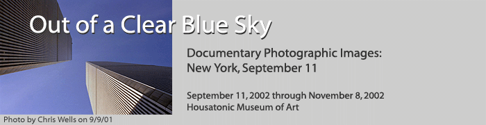 Out of a Clear Blue Sky, Spetember 11 to November 8, 2002 Housatonic Museum of Art