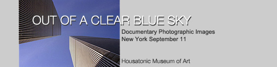 Out of a Clear Blue Sky, Spetember 11 to November 8, 2002 Housatonic Museum of Art